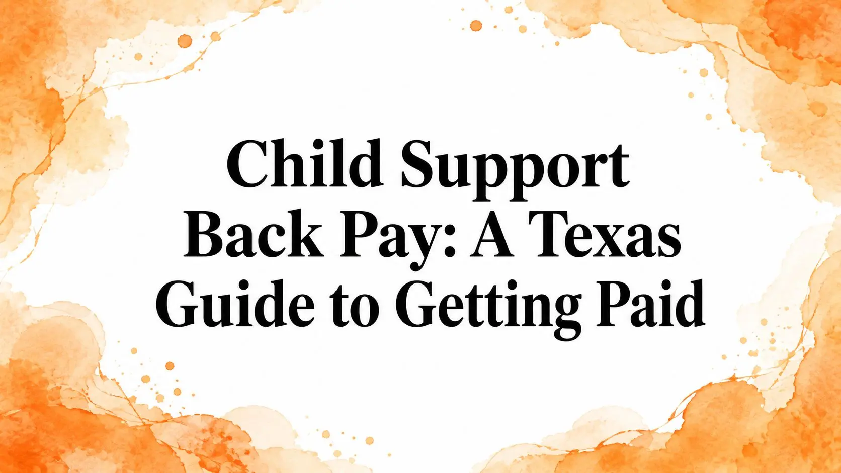 Child support back pay Texas guide