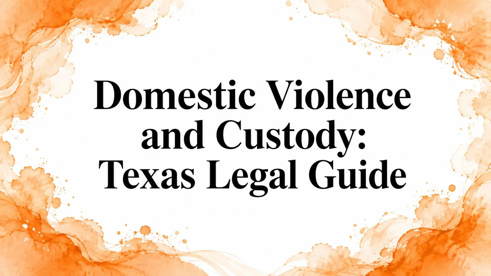Domestic violence and custody legal guide