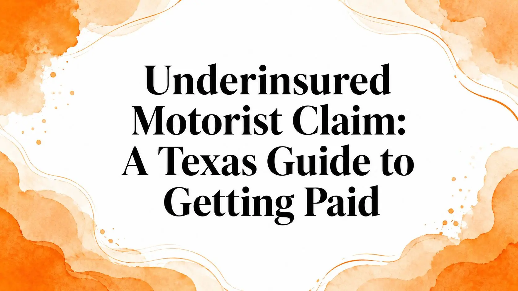 Underinsured motorist claim Texas guide