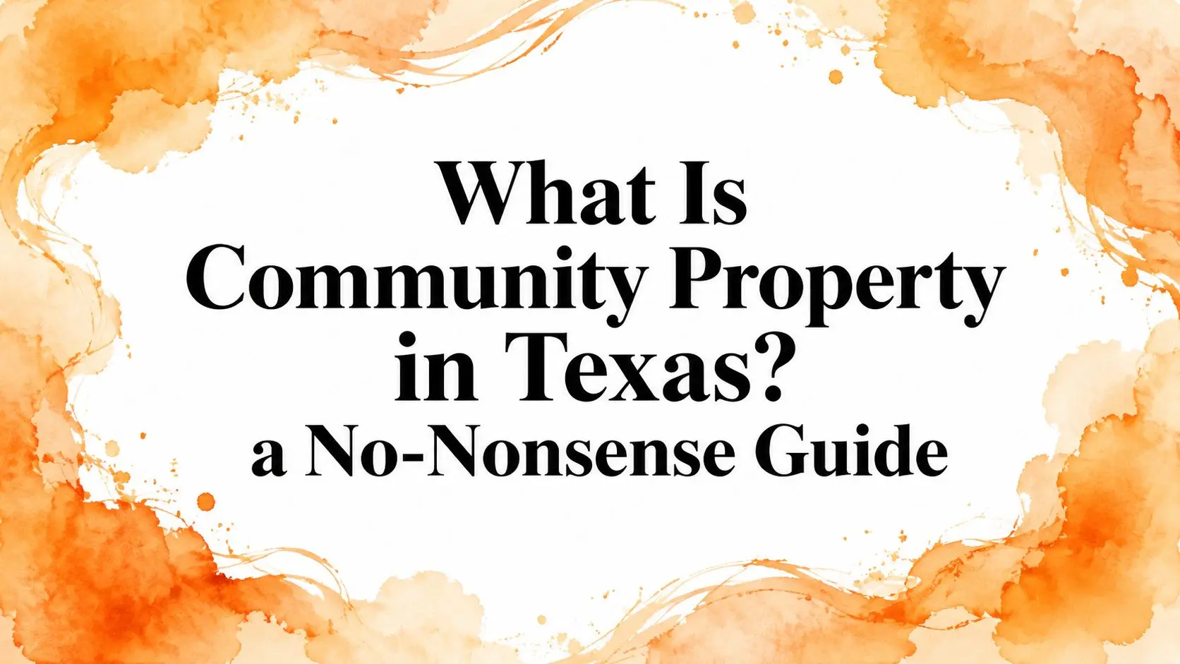 What is community property Texas guide